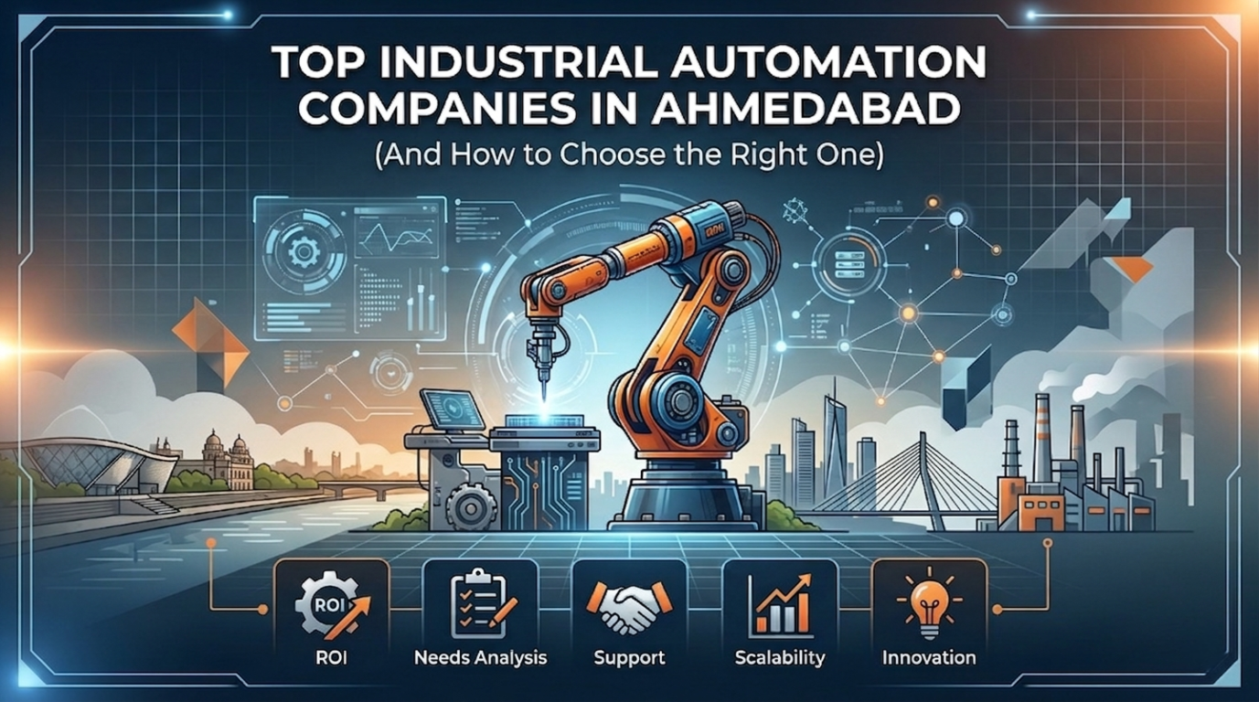 Industrial Automation Companies in Ahmedabad (And How to Choose the Right One)